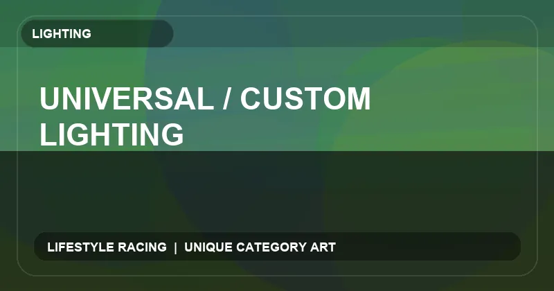 Universal / Custom Lighting